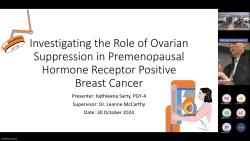 2024-10-30_Kathleena Sarty_Investigating the role of ovarian suppression and salpingo-oophorectomy in premenopausal hormone responsive breast cancer